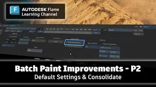 Batch Paint Improvements - Part 2 - Default Settings & Consolidate - Flame 2024