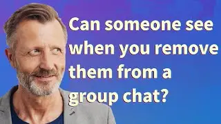 Can someone see when you remove them from a group chat?