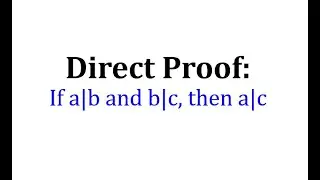 Direct Proof:  If a|b and b|c, then a|c