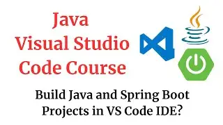 What is VS Code? | Java Visual Studio Code (VS Code) Course | Java + Spring Boot + VS Code Tutorial