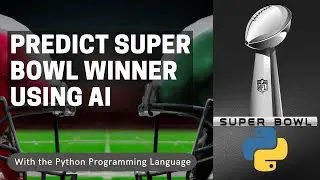 Predict the Super Bowl Winner Using AI & Python