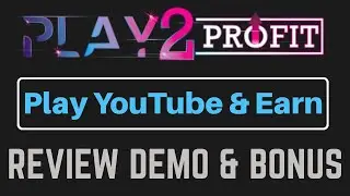 Play2Profit Review Demo Bonus - Automated YouTube Commissions