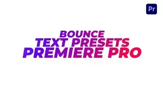 Make Your Videos More Exciting! (10 Free Bounce Text presets for Premiere Pro)