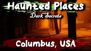 Dark Secrets of Columbus, OH | Haunted Places | Ghost