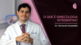 O que é Ginecologia Integrativa | Descubra se é o que você procura