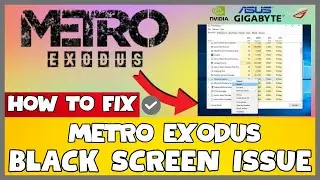 How to Fix Metro Exodus Black Screen ISSUE | 2023 Easy Fix #updated