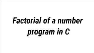 Factorial of a number program in c | Factorial | C program