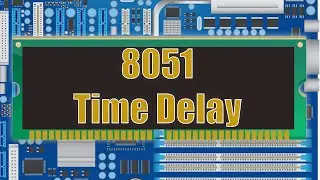 Configure 8051 to Generate Time Delay | Embedded System Practicals