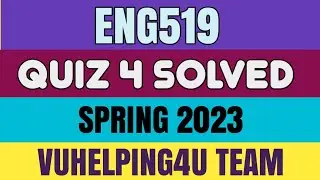 Eng519 Quiz 4 Spring 2023/ Eng519 Quiz 4 Solved Spring 2023/ Eng519 Quiz 4 2023