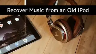 How to Recover Music from an Old iPod?