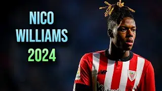 Nico Williams 2024 🌟 Dribbling Skills & Goals ► BILBAO