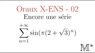 Oraux X-ENS - 02 - Encore une série