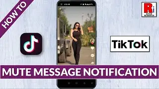 How to Mute Message Notifications on TikTok