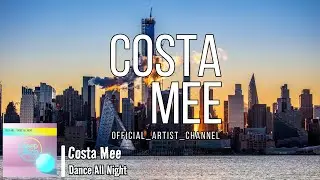 Costa Mee – Dance All Night (Lyric Video)