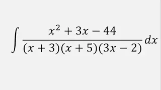 Integration by Partial Fractions: Integral of (x^2 + 3x - 44)/((x + 3)(x + 5)(3x - 2)) dx