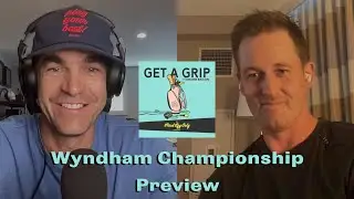 2024 Wyndham Championship Preview | Get a Grip Podcast