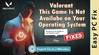 Valorant This Game is Not Available on Your Operating System (Easy Troubleshooting Guide 2021)