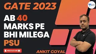 Ab 40 marks pe bhi milega PSU 😳😳 | GATE-2023 | Ankit Goyal #ankitese #onemanarmy