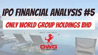 IPO Financial Analysis #5: Only World Group Holdings Berhad (OWG)