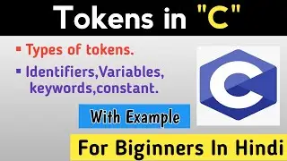 Tokens in C programming | types of tokens- Keywords, identifier, strings, operators, constants