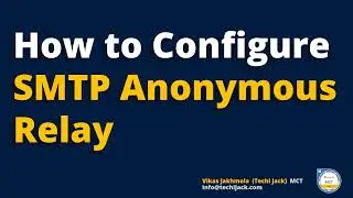 How to Configure SMTP Anonymous Relay | Say No To Open Relay