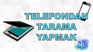 Scanner(tarayıcı) olmadan telefon veya tablet kullanarak tarama nasıl yapılır?