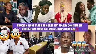 SHOCKIN WUMI TEARS AS NURSE FEYI FINALLY CONFIRM RIP MOHBAD WIT WUMI AS FAMILY ESCAPE COURT🤯‼️