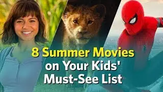 8 Summer Movies on Your Kids' Must-See List