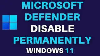 Disable Microsoft Defender on Windows 11 Permanently - Disable Windows Defender