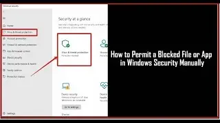 How to Permit a Blocked File or App in Windows Security Manually
