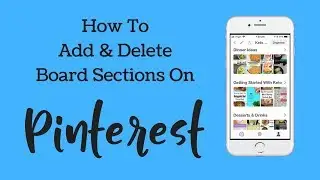 How To Add & Delete Pinterest Board Sections