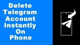 How to Delete Telegram Account Immediately or After Some Time on Mobile Phone