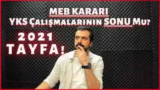 2021 Tayfa! MEB Kararı 2021 YKS Çalışmalarının Sonu Mu? 