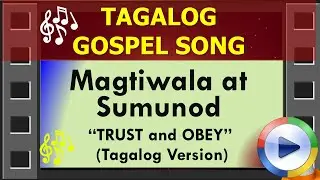 Magtiwala at Sumunod (Tagalog Version of Classic Christian Hymn 