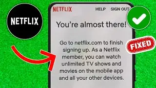 Аккаунт Нетфликс | Fix Вы почти у цели | Регистрация на Netflix не завершена Проблема решена 2023