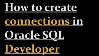 How to create connections in Oracle SQL Developer
