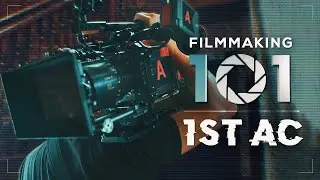 Filmmaking 101: What is a 1ST AC?