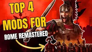 Explore the Top 4 Rome Remastered Mods for 2024