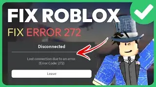 How To Fix Roblox Error Code 272 on PC (Solved 2024)