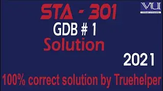 STA 301- Statistics and Probability - GDB # 1 Solution 2021 || Virtual University