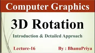 3D Rotation in Computer Graphics | Computer Graphics tutorial by BhanuPriya | Lec-15