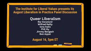 August Liberalism in Practice Panel Discussion: Queer Liberalism