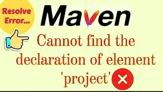 How to Fix Cannot Find the Declaration of Element project Error in Maven POM.xml in Eclipse IDE