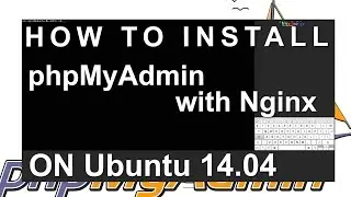 How To Install phpMyAdmin with Nginx on Ubuntu 14.04