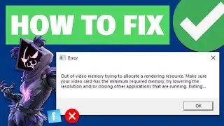 How to Fix Fortnite “Out of Video Memory” Error