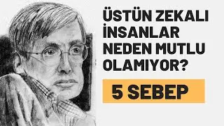 Üstün Zekalı İnsanlar Neden Mutlu Olamıyor? 5 Sebep