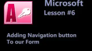 Microsoft Access Database Lesson #6 - Adding Navigation Buttons to our Form