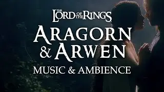 Lord of the Rings | Aragorn and Arwen Inspired Music & Ambience, Romantic Scene in 4K