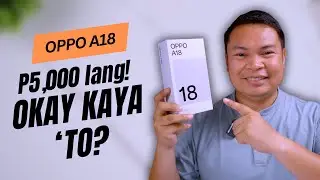 OPPO A18 - Ano Aasahan Mo Sa 5k Na Phone?