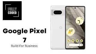 Google Pixel 7 Build For Business 2023